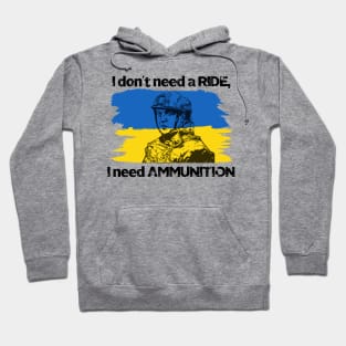 I don't need a ride, I need ammunition - Volodymyr Zelenskyy Hoodie